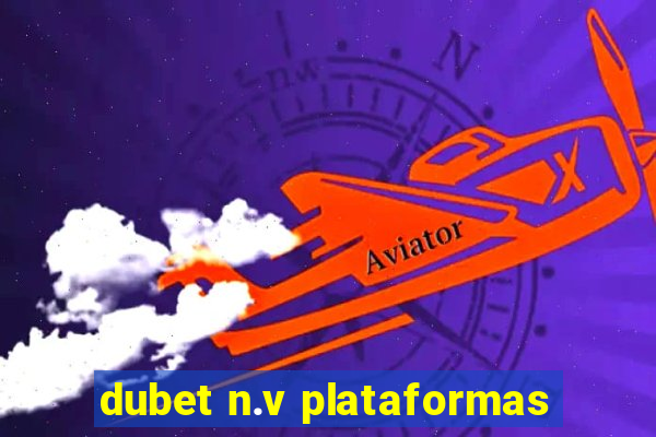 dubet n.v plataformas